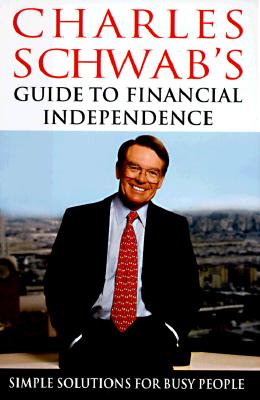 Charles Schwab's guide to financial independence : simple solutions for busy people