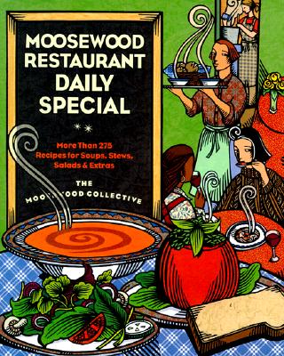 Moosewood Restaurant Daily Special: More Than 275 Recipes for Soups, Stews, Salads, & Extras