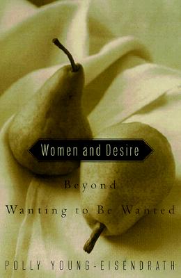 Women and Desire: Beyond Wanting to Be Wanted