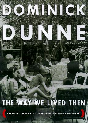 The Way We Lived Then : Recollections of a Well-Known Name Dropper