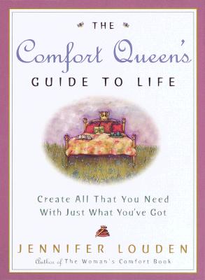 Comfort Queen's Guide to Life: Create All That You Need with Just What You've Got
