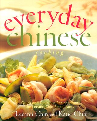 Everyday Chinese Cooking: Quick and Delicious Recipes from the Leeann Chin Restaurants