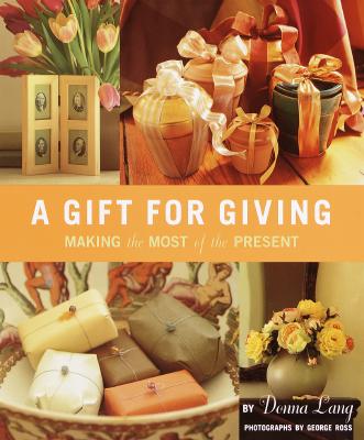 A Gift for Giving: Making the Most of the Present