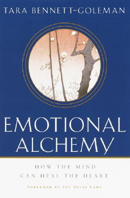 Image for Emotional Alchemy: How the Mind Can Heal the Heart