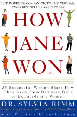 How Jane Won : 55 Successful Women Share How They Grew from Ordinary Girls to Extraordinary Women