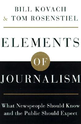 The Elements of Journalism: What Newspeople Should Know and the Public Should Expect
