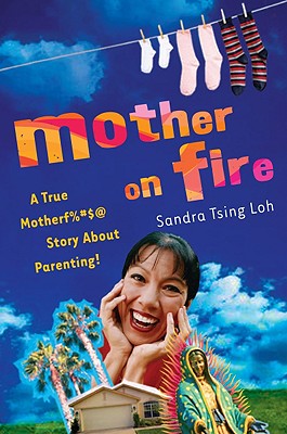 Mother on Fire: A True Motherf%#$ Story About Parenting!