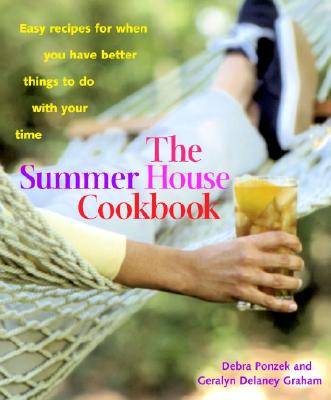 Image for The Summer House Cookbook: Easy Recipes for When You Have Better Things to Do with Your Time The Summer House Cookbook: Easy Recipes for When You Have Better Things to Do with Your Time