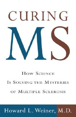 Curing MS: How Science Is Solving the Mysteries of Mulitple Sclerosis