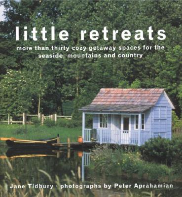 Little Retreats: More Than Thirty Cozy Getaway Spaces for the Seaside