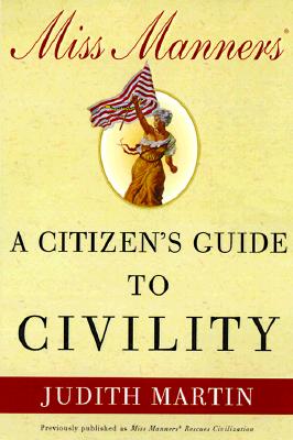 Miss Manners A Citizen's Guide to Civility