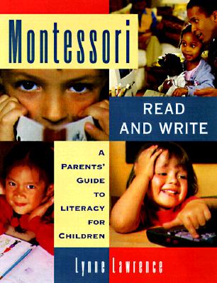 Image for Montessori Read and Write: A Parent's Guide to Literacy for Children