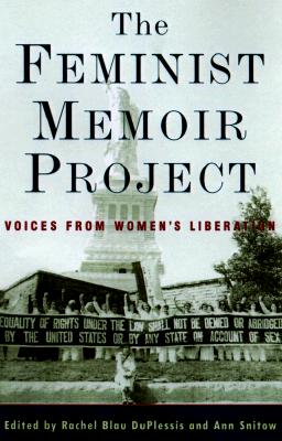 The Feminist Memoir Project: Voices from Women's Liberation