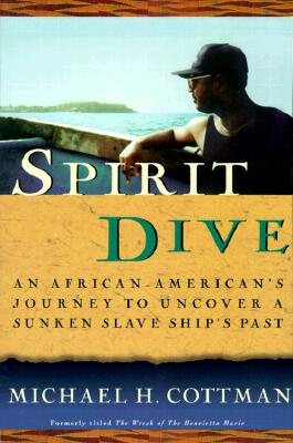 Spirit Dive: An African American's Journey to Uncover a Sunken Slave Ship's Past