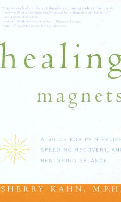 Image for Healing Magnets: A Guide for Pain Relief, Speeding Recovery, and Restoring Balance