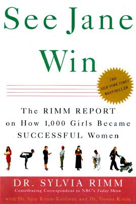 See Jane Win: The Rimm Report on How 1,000 Girls Became Successful Women