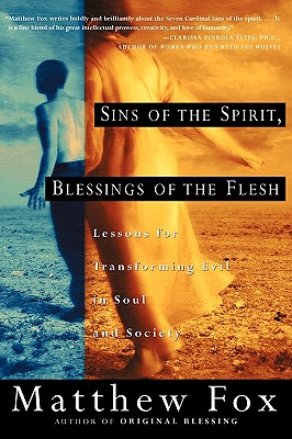 Sins of the Spirit, Blessings of the Flesh: Lessons for Transforming Evil in Soul and Society