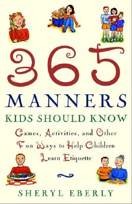 Image for 365 Manners Kids Should Know: Games, Activities, and Other Fun Ways to Help Children Learn Etiquette