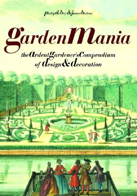 Image for Garden Mania - The Ardent Gardener s Compendium Of Design & Decoration