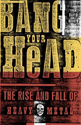Bang Your Head: The Rise and Fall of Heavy Metal