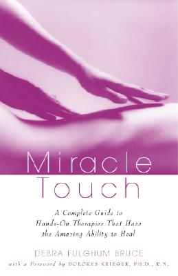 Image for Miracle Touch: A Complete Guide to Hands-On Therapies That Have the Amazing Ability to Heal