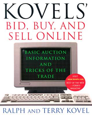 Image for Kovels' Bid, Buy, and Sell Online: Basic Auction Information and Tricks of the Trade