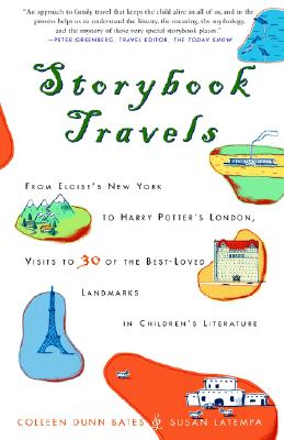 Storybook Travels From Eloise's New York to Harry Potter's London, Visits to 30 of the Best-Loved Landmarks in Children's Literature