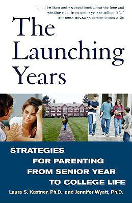Image for The Launching Years: Strategies for Parenting from Senior Year to College Life