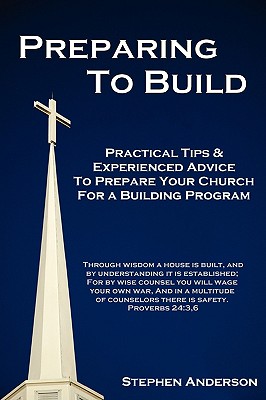 Preparing to Build: Practical Tips & Experienced Advice to Prepare Your Church for a Building Program