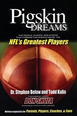 Image for PIGSKIN DREAMS PEOPLE PLACES & EVENTS THAT FORGED THE CHARACTER OF THE NFL'S GREATEST PLAC