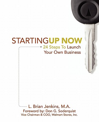 Image for StartingUp Now 24 Steps To Launch Your Own Business: Dream iT, Plan iT, Launch iT StartingUp Now 24 Steps To Launch Your Own Business: Dream iT, Plan iT, Launch iT