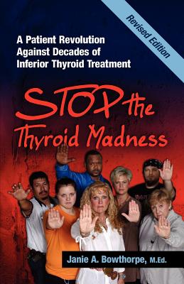 Stop the Thyroid Madness: A Patient Revolution Against Decades of Inferior Treatment