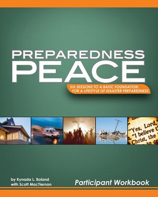 Preparedness Peace: Six Sessions to a Basic Foundation For a Lifestyle of Disaster Preparedness
