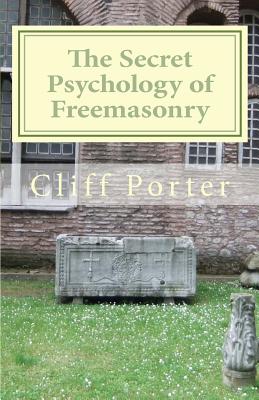 Image for The Secret Psychology of Freemasonry: Alchemy, Gnosis, and the Science of the Craft The Secret Psychology of Freemasonry: Alchemy, Gnosis, and the Science of the Craft