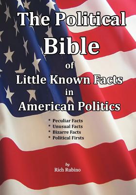Image for The Political Bible of Little Known Facts in American Politics