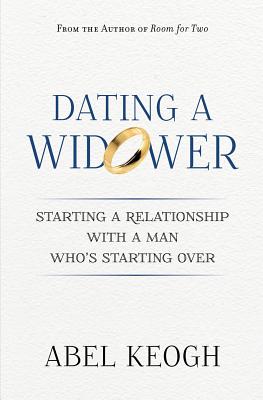 Dating a Widower: Starting a Relationship with a Man Who's Starting Over