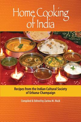 Image for Home Cooking of India: Recipes from the Indian Cultural Society of Urbana-Champaign Home Cooking of India: Recipes from the Indian Cultural Society of Urbana-Champaign