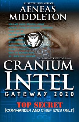 Cranium Intel: Gateway 2020: (The Military Execution Saga)