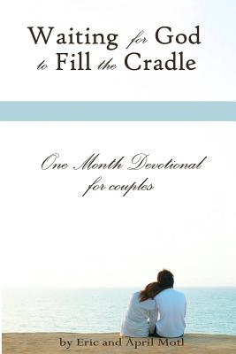 Waiting For God to Fill the Cradle: One Month Devotional For Couples