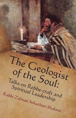 Image for The Geologist of the Soul: Talks on Rebbe-craft and Spiritual Leadership The Geologist of the Soul: Talks on Rebbe-craft and Spiritual Leadership