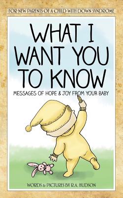 What I Want You To Know: Messages Of Hope & Joy From Your Baby