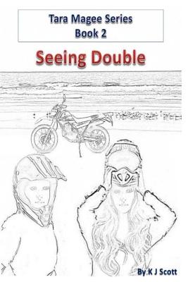 Seeing Double (Tara Magee Series) (Volume 2), Scott, K J Seeing Double (Tara Magee Series) (Volume 2), Scott, K J