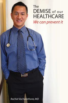 Demise of Our Healthcare: We Can Prevent It