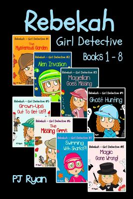 Rebekah - Girl Detective Books 1-8: Fun Short Story Mysteries for Children Ages 9-12 (The Mysterious Garden, Alien Invasion, Magellan Goes Missing, Ghost Hunting,Grown-Ups Out To Get Us! + 3 more!)