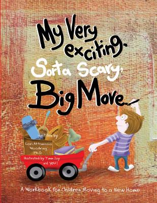 My Very Exciting, Sorta Scary, Big Move: A workbook for children moving to a new home
