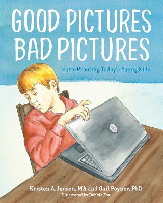 Image for Good Pictures Bad Pictures: Porn-Proofing Today's Young Kids