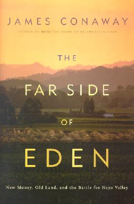 The Far Side of Eden: New Money, Old Land, and the Battle for Napa Valley