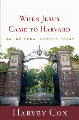 When Jesus Came To Harvard: Making Moral Choices Today