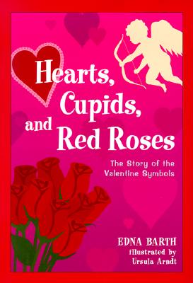 Hearts, Cupids, and Red Roses: The Story of the Valentine Symbols