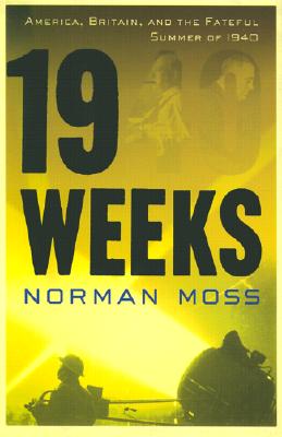 Image for 19 Weeks: America, Britain, and the Fateful Summer of 1940